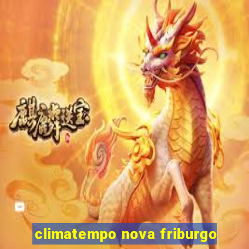 climatempo nova friburgo